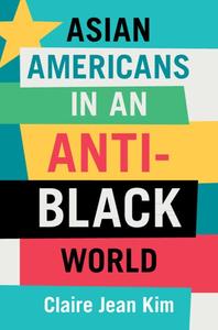 Asian Americans in an Anti–Black World