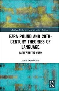 Ezra Pound and 20th–Century Theories of Language Faith with the Word