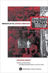 Portraits Of The Japanese Workplace Labor Movements, Workers, And Managers (Social Change in Global Perspective