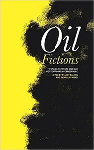 Oil Fictions World Literature and Our Contemporary Petrosphere