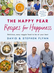 The Happy Pear Recipes for Happiness Delicious, Easy Vegetarian Food for the Whole Family