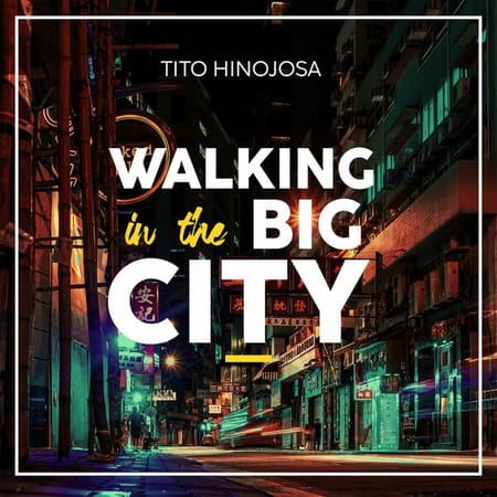 Tito Hinojosa - Walking in The Big City (2023)