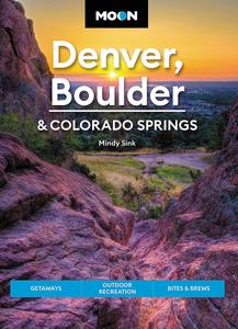 Moon Denver, Boulder & Colorado Springs Getaways, Outdoor Recreation, Bites & Brews (Travel Guide)