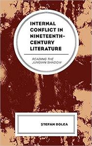 Internal Conflict in Nineteenth–Century Literature Reading the Jungian Shadow