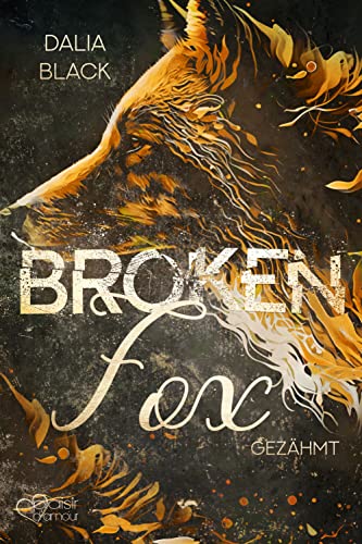 Cover: Dalia Black  -  Broken Fox: Gezähmt (Broken Dreams 3)