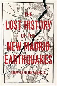 The Lost History of the New Madrid Earthquakes