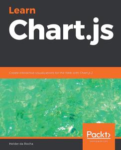 Learn Chart.js Create interactive visualizations for the Web with Chart.js 2