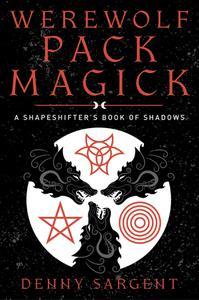 Werewolf Pack Magick A Shapeshifter’s Book of Shadows
