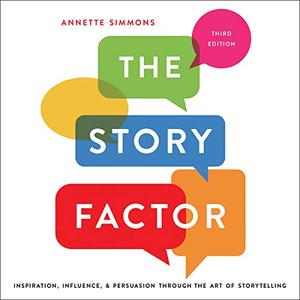 The Story Factor Inspiration, Influence, and Persuasion Through the Art of Storytelling [Audiobook]