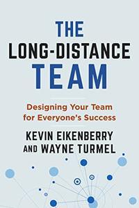 The Long–Distance Team Designing Your Team for Everyone's Success (Long–distance Worklife)