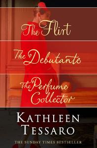 Kathleen Tessaro 3–Book Collection The Flirt, The Debutante, The Perfume Collector