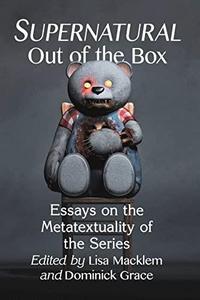 Supernatural Out of the Box Essays on the Metatextuality of the Series
