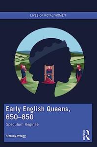 Early English Queens, 650-850 Speculum Reginae
