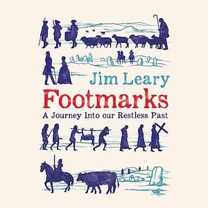 Footmarks A Journey into Our Restless Past [Audiobook]