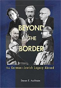Beyond the Border The German–Jewish Legacy Abroad