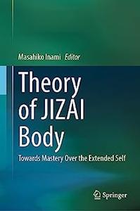 Theory of JIZAI Body Towards Mastery Over the Extended Self