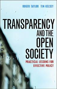Transparency and the Open Society Practical Lessons for Effective Policy