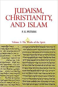 Judaism, Christianity, And Islam, Vol. 3 The Works Of The Spirit