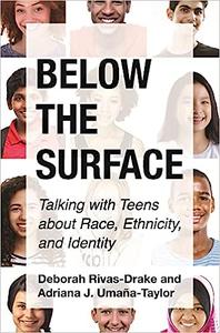 Below the Surface Talking with Teens about Race, Ethnicity, and Identity