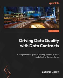 Driving Data Quality with Data Contracts A comprehensive guide to building reliable, trusted, and effective data platforms