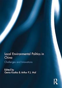 Local Environmental Politics in China Challenges and Innovations