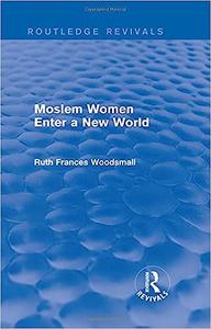 Routledge Revivals Moslem Women Enter a New World