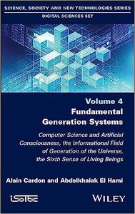 Fundamental Generation Systems Computer Science and Artificial Consciousness, the Informational Field of Generation of the Uni