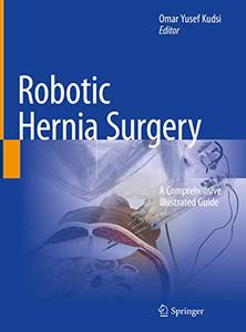 Robotic Hernia Surgery A Comprehensive Illustrated Guide 