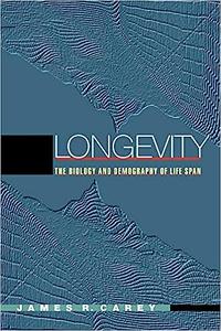 Longevity The Biology and Demography of Life Span