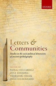 Letters and Communities Studies in the Socio-Political Dimensions of Ancient Epistolography