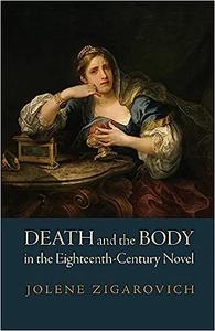 Death and the Body in the Eighteenth–Century Novel