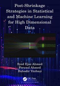 Post–Shrinkage Strategies in Statistical and Machine Learning for High Dimensional Data