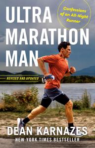 Ultramarathon Man Confessions of an All-Night Runner, Revised and Updated