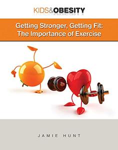Getting Stronger, Getting Fit The Importance of Exercise
