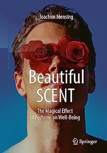 Beautiful SCENT The Magical Effect of Perfume on Well–Being