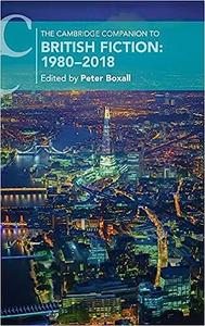 The Cambridge Companion to British Fiction 1980-2018