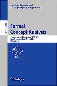 Formal Concept Analysis 17th International Conference, ICFCA 2023, Kassel, Germany, July 17–21, 2023, Proceedings