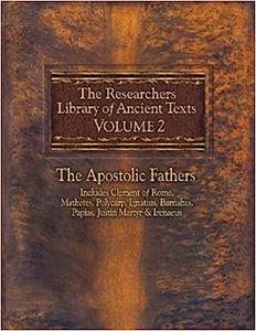 The Researchers Library of Ancient Texts – Volume II The Apostolic Fathers