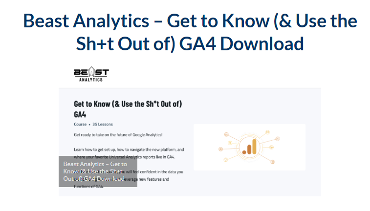 Beast Analytics – Get to Know (& Use the Sh+t Out of) GA4 Download 2023