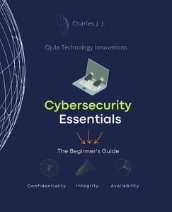 Cybersecurity Essentials The Beginner’s Guide