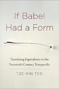 If Babel Had a Form Translating Equivalence in the Twentieth–Century Transpacific