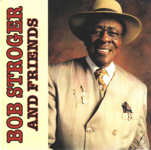 Bob Stroger And Friends - Love My Job (2009) [lossless]