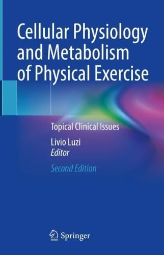 Cellular Physiology and Metabolism of Physical Exercise Topical Clinical Issues, Second Edition