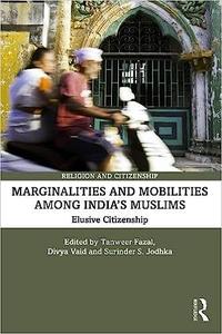 Marginalities and Mobilities among India's Muslims Elusive Citizenship