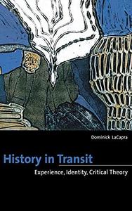 History in Transit Experience, Identity, Critical Theory