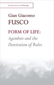 Form of Life Agamben and the Destitution of Rules