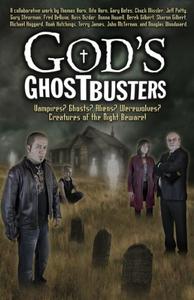 God’s Ghostbusters Vampires Ghosts Aliens Werewolves Creatures of the Night Beware!