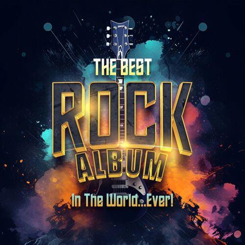 The Best Rock Album In The World...Ever! (2023) FLAC