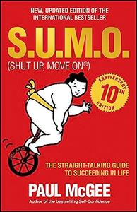 S.U.M.O (Shut Up, Move On) The Straight-Talking Guide to Succeeding in Life — THE SUNDAY TIMES BESTSELLER