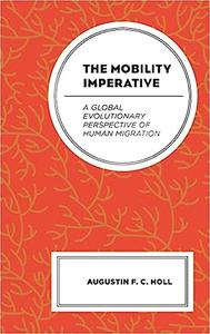 The Mobility Imperative A Global Evolutionary Perspective of Human Migration